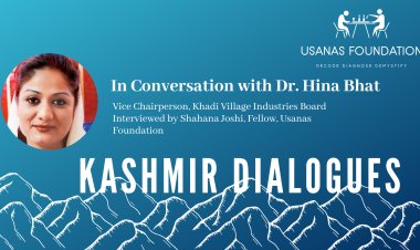 Kashmir Dialogues:  Interview with Dr. Hina Shafi Bhat, Vice-Chairperson, Khadi Village Industries Board (KVIB)
