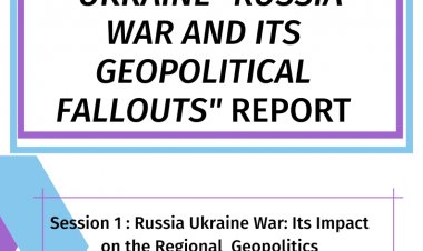 Report: Ukraine- Russia War and its Geopolitical Fallouts