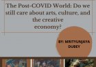 The Post-COVID World: Do we still care about arts, culture, and the creative economy?