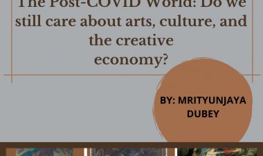 The Post-COVID World: Do we still care about arts, culture, and the creative economy?