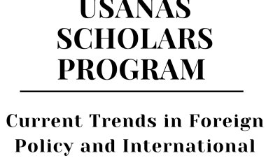 USANAS SCHOLARS PROGRAM - Current Trends in Foreign Policy and International Security