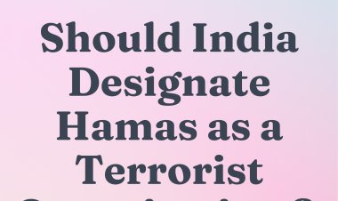 REPORT: Should India Designate Hamas as a Terrorist Organization?
