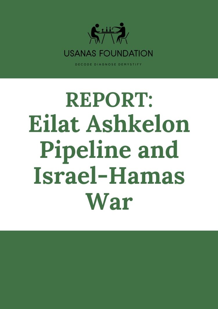 REPORT: Eilat Ashkelon Pipeline and Israel-Hamas War