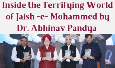 REPORT: BOOK LAUNCH: Inside the Terrifying World of Jaish -e- Mohammed by Dr. Abhinav Pandya
