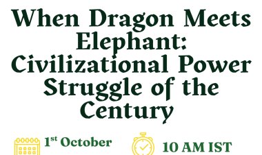 When Dragon Meets Elephant: Civilizational Power Struggle of the Century