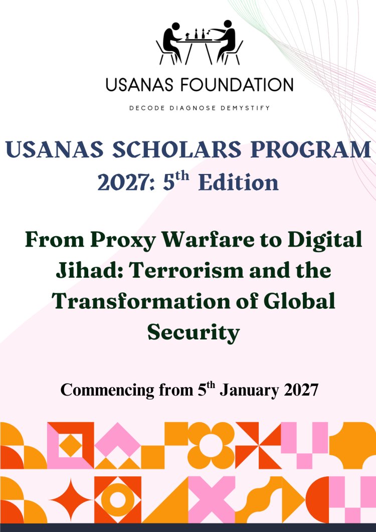 Usanas Scholars Program 2027: From Proxy Warfare to Digital Jihad: Terrorism and the Transformation of Global Security